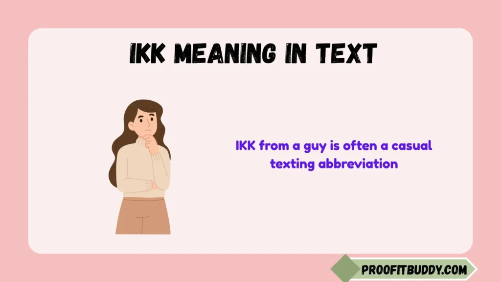 Ikk Meaning in Text From a Guy